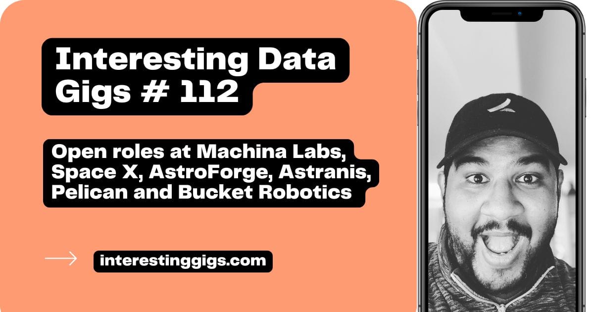 Interesting Gigs # 112: Open roles at Machina Labs, Space X, AstroForge, Astranis, Pelican and Bucket Robotics